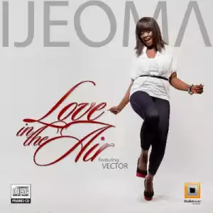 Ijeoma - Love In The Air ft. Vector